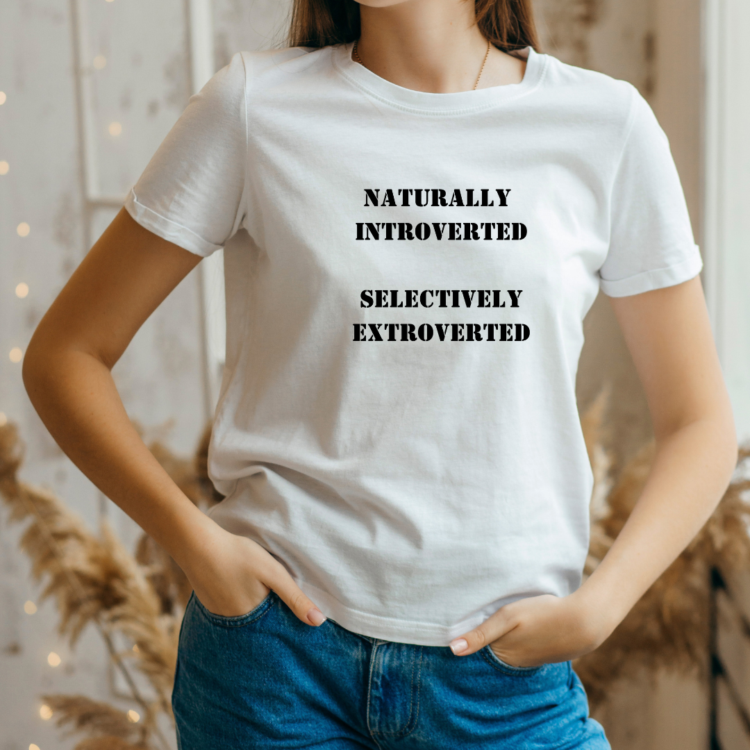 Naturally Introverted, Selectively Extroverted Shirt and Sweatshirt